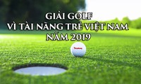 Tiền Phong Golf Championship 2019 - Đồng hành cùng tài năng trẻ Việt Nam