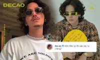 Decao “tiên đoán như thần” trước sự việc Binz và Châu Bùi dính nghi án hẹn hò?
