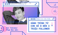 Hot TikToker Phạm Đức Anh: Hành trình từ con số 0 đến 3 triệu followers