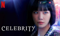 Sức hút mê hoặc của &quot;Celebrity&quot; - bộ phim đang chiếm hạng 1 Netflix Việt Nam
