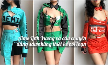 Aime Linh Vương và câu chuyện đằng sau những thiết kế nổi loạn