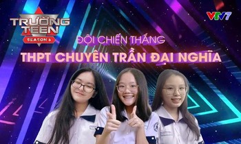 Quán quân Trường Teen 2021: Đã tham gia thì bằng mọi giá phải chiến đấu hết mình