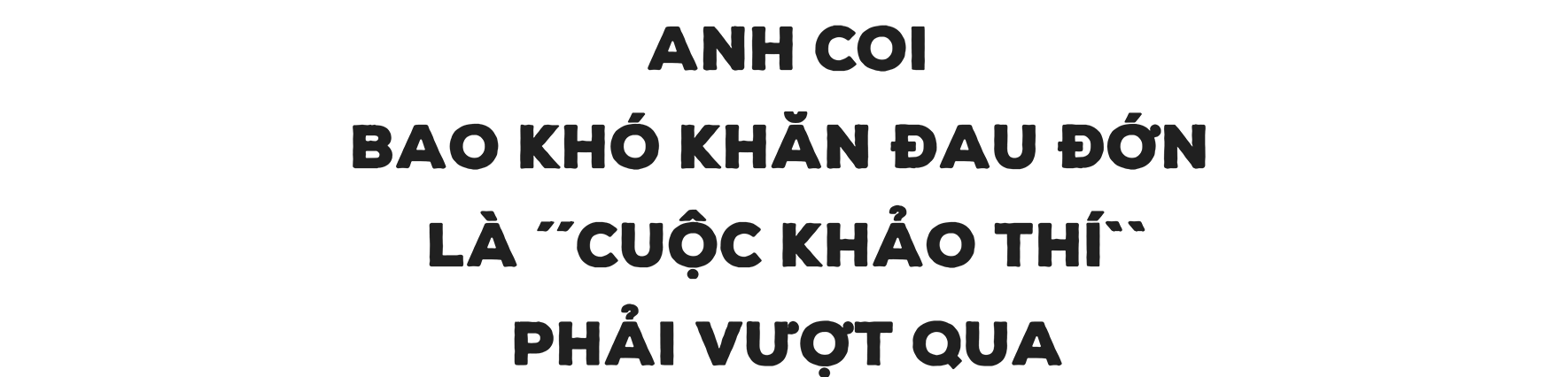 Bài 2: Chịu thử thách 'đau đớn từng sát na' ảnh 3