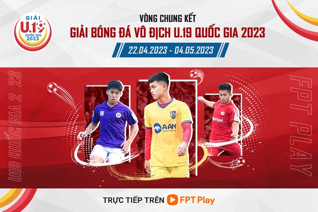 FPT Play trình chiếu vòng chung kết Giải Bóng đá Vô địch U19 Quốc gia 2023 ảnh 4