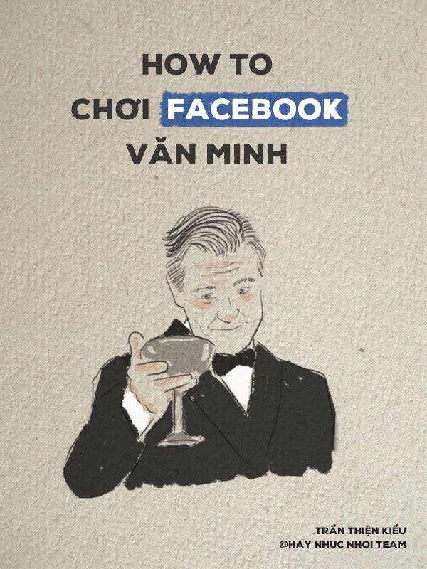 “How to chơi Facebook văn minh”: Cẩm nang dùng mạng xã hội 2018 bạn đã xem chưa? ảnh 1