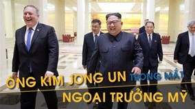 Hình ảnh ông Kim Jong Un khác lạ trong mắt Ngoại trưởng Mỹ
