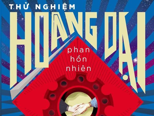 Nghẹt thở với "Thử nghiệm hoang dại" - tác phẩm mới nhất của Phan Hồn Nhiên